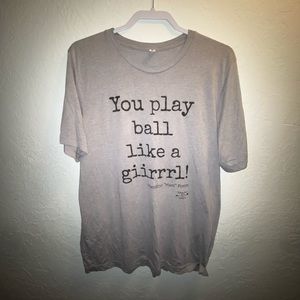“You play ball like a giirrrl!” T-Shirt